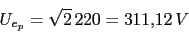\begin{displaymath}U_{e_{p}}=\sqrt{2}\, 220=311.12\,V\end{displaymath}