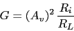 \begin{displaymath}G=(A_{v})^2\,\frac{R_{i}}{R_{L}}\end{displaymath}