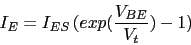 \begin{displaymath}I_{E}=I_{ES}\,(exp(\frac{V_{BE}}{V_{t}})-1)\end{displaymath}