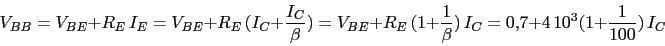 \begin{displaymath}V_{BB}=V_{BE}+R_{E}\,I_{E}=V_{BE}+R_{E}\,(I_{C}+\frac{I_{C}}{...
...,(1+\frac{1}{\beta})\,I_{C}=0.7+4\,10^3(1+\frac{1}{100})\,I_{C}\end{displaymath}