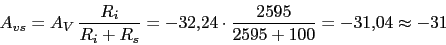 \begin{displaymath}A_{vs}=A_{V}\,\frac{R_{i}}{R_{i}+R_{s}}=-32.24\cdot \frac{2595}{2595+100}=-31.04\approx -31\end{displaymath}