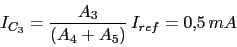 \begin{displaymath}I_{C_{3}}=\frac{A_{3}}{(A_{4}+A_{5})}\,I_{ref}=0.5\,mA\end{displaymath}