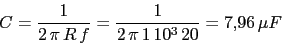 \begin{displaymath}C=\frac{1}{2\,\pi\,R\,f}=\frac{1}{2\,\pi\,1\,10^3\,20}=7.96\,\mu F\end{displaymath}