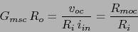 \begin{displaymath}G_{msc}\,R_{o}=\frac{v_{oc}}{R_{i}\,i_{in}}=\frac{R_{moc}}{R_{i}}\end{displaymath}