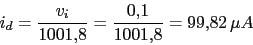 \begin{displaymath}i_{d}=\frac{v_{i}}{1001.8}=\frac{0.1}{1001.8}=99.82\,\mu A\end{displaymath}