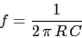 \begin{displaymath}f=\frac{1}{2\,\pi\,R\,C}\end{displaymath}