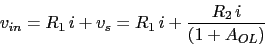 \begin{displaymath}v_{in}=R_{1}\,i+v_{s}=R_{1}\,i+\frac{R_{2}\,i}{(1+A_{OL})}\end{displaymath}