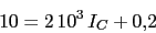 \begin{displaymath}10=2\,10^{3}\,I_{C}+0.2\end{displaymath}