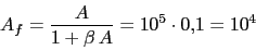 \begin{displaymath}A_{f}=\frac{A}{1+\beta\,A}=10^5\cdot 0.1=10^4\end{displaymath}