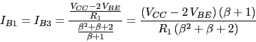 \begin{displaymath}I_{B1}=I_{B3}=\frac{\frac{V_{CC}-2\,V_{BE}}{R_{1}}}{\frac{\be...
...=\frac{(V_{CC}-2\,V_{BE})\,(\beta+1)}{R_{1}\,(\beta^2+\beta+2)}\end{displaymath}