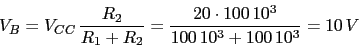 \begin{displaymath}V_{B}=V_{CC}\,\frac{R_{2}}{R_{1}+R_{2}}=\frac{20\cdot 100\,10^3}{100\,10^3+100\,10^3}=10\,V\end{displaymath}