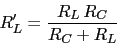 \begin{displaymath}R'_{L}=\frac{R_{L}\,R_{C}}{R_{C}+R_{L}}\end{displaymath}