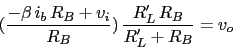 \begin{displaymath}(\frac{-\beta\,i_{b}\,R_{B}+v_{i}}{R_{B}})\,\frac{R'_{L}\,R_{B}}{R'_{L}+R_{B}}=v_{o}\end{displaymath}