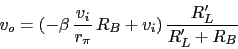 \begin{displaymath}v_{o}=(-\beta\,\frac{v_{i}}{r_{\pi}}\,R_{B}+v_{i})\,\frac{R'_{L}}{R'_{L}+R_{B}}\end{displaymath}