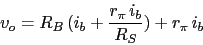 \begin{displaymath}v_{o}=R_{B}\,(i_{b}+\frac{r_{\pi}\,i_{b}}{R_{S}})+r_{\pi}\,i_{b}\end{displaymath}