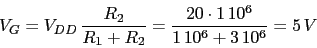 \begin{displaymath}V_{G}=V_{DD}\,\frac{R_{2}}{R_{1}+R_{2}}=\frac{20\cdot 1\,10^6}{1\,10^6+3\,10^6}=5\,V\end{displaymath}
