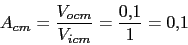 \begin{displaymath}A_{cm}=\frac{V_{ocm}}{V_{icm}}=\frac{0.1}{1}=0.1\end{displaymath}