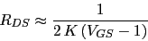 \begin{displaymath}R_{DS}\approx \frac{1}{2 K (V_{GS}-1)}\end{displaymath}