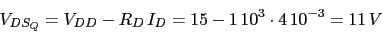 \begin{displaymath}V_{DS_{Q}}=V_{DD}-R_{D} I_{D}=15-1 10^3\cdot 4 10^{-3}=11 V\end{displaymath}