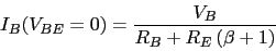 \begin{displaymath}I_{B}(V_{BE}=0)=\frac{V_{B}}{R_{B}+R_{E}\,(\beta+1)}\end{displaymath}