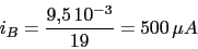 \begin{displaymath}i_{B}=\frac{9.5\,10^{-3}}{19}=500\,\mu A\end{displaymath}