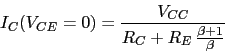 \begin{displaymath}I_{C}(V_{CE}=0)=\frac{V_{CC}}{R_{C}+R_{E}\, \frac{\beta+1}{\beta}}\end{displaymath}