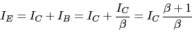 \begin{displaymath}I_{E}=I_{C}+I_{B}=I_{C}+\frac{I_{C}}{\beta}=I_{C}\, \frac{\beta+1}{\beta}\end{displaymath}