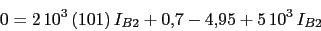 \begin{displaymath}0=2\,10^{3}\,(101)\,I_{B2}+0.7-4.95+5\,10^{3}\, I_{B2}\end{displaymath}