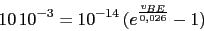 \begin{displaymath}10\,10^{-3}=10^{-14}\,(e^{\frac{v_{BE}}{0.026}}-1)\end{displaymath}