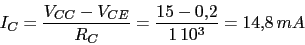 \begin{displaymath}I_{C}=\frac{V_{CC}-V_{CE}}{R_{C}}=\frac{15-0.2}{1\,10^3}=14.8\, mA\end{displaymath}