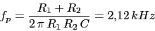 \\begin{displaymath}f_{p}=\\frac{R_{1}+R_{2}}{2\\,\\pi\\,R_{1}\\,R_{2}\\,C}=2.12\\,kHz\\end{displaymath}