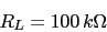 \\begin{displaymath}R_{L}=100\\,k\\Omega\\end{displaymath}