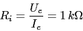 \begin{displaymath}R_{i}=\frac{U_{e}}{I_{e}}=1\,k\Omega\end{displaymath}