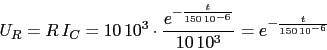 \begin{displaymath}U_{R}=R\,I_{C}=10\,10^{3}\cdot \frac{e^{-\frac{t}{150\,10^{-6}}}}{10\,10^{3}}=e^{-\frac{t}{150\,10^{-6}}}\end{displaymath}