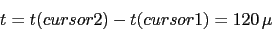 \begin{displaymath}t=t(cursor 2)-t(cursor 1)=120\,\mu\end{displaymath}