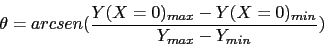 \begin{displaymath}\theta=arcsen(\frac{Y(X=0)_{max}-Y(X=0)_{min}}{Y_{max}-Y_{min}})\end{displaymath}