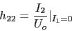\begin{displaymath}h_{22}=\frac{I_{2}}{U_{o}}\vert _{I_{1}=0}\end{displaymath}
