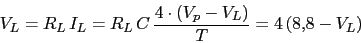 \begin{displaymath}V_{L}=R_{L}\,I_{L}=R_{L}\,C\,\frac{4\cdot (V_{p}-V_{L})}{T}=4\,(8.8-V_{L})\end{displaymath}