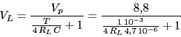 \begin{displaymath}V_{L}=\frac{V_{p}}{\frac{T}{4\,R_{L}\,C}+1}=\frac{8.8}{\frac{1\,10^{-3}}{4\,R_{L}\,4.7 \,10^{-6}}+1}\end{displaymath}