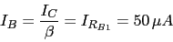 \begin{displaymath}I_{B}=\frac{I_{C}}{\beta}=I_{R_{B1}}=50\,\mu A\end{displaymath}