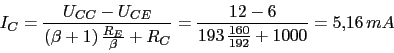 \begin{displaymath}I_{C}=\frac{U_{CC}-U_{CE}}{(\beta+1)\,\frac{R_{E}}{\beta}+R_{C}}=\frac{12-6}{193\,\frac{160}{192}+1000}=5.16\,mA\end{displaymath}