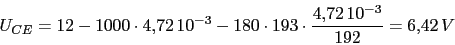 \begin{displaymath}U_{CE}=12-1000\cdot 4.72\,10^{-3}-180\cdot 193\cdot \frac{4.72\,10^{-3}}{192}=6.42\,V\end{displaymath}