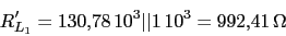 \begin{displaymath}R'_{L_{1}}=130.78\,10^3\vert\vert 1\,10^3=992.41\,\Omega\end{displaymath}