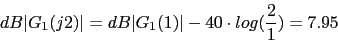 \begin{displaymath}dB\vert G_{1}(j2)\vert=dB\vert G_{1}(1)\vert-40\cdot log (\frac{2}{1})=7.95\end{displaymath}