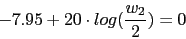 \begin{displaymath}-7.95+20\cdot log(\frac{w_{2}}{2})=0\end{displaymath}