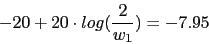\begin{displaymath}-20+20\cdot log(\frac{2}{w_{1}})=-7.95\end{displaymath}
