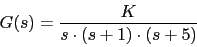 \begin{displaymath}G(s)=\frac{K}{s\cdot(s+1) \cdot(s+5)}\end{displaymath}