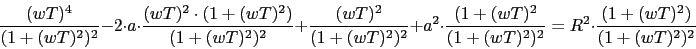 \begin{displaymath}\frac{(w T)^{4}}{(1+(w T)^{2})^{2}}-2\cdot a \cdot \frac{(w T...
...T)^{2})^{2}}=R^{2}\cdot \frac{(1+(w T)^{2})}{(1+(w T)^{2})^{2}}\end{displaymath}