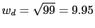 $w_{d}=\sqrt{99}=9.95 $