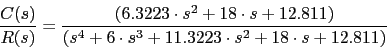 \begin{displaymath}\frac{C(s)}{R(s)}=\frac{(6.3223\cdot s^{2}+18\cdot s+12.811)}{(s^{4}+6\cdot s^{3}+11.3223\cdot s^{2}+18\cdot s+12.811)}\end{displaymath}